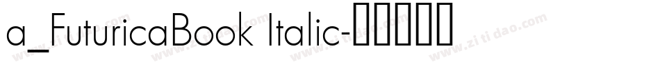 a_FuturicaBook Italic字体转换